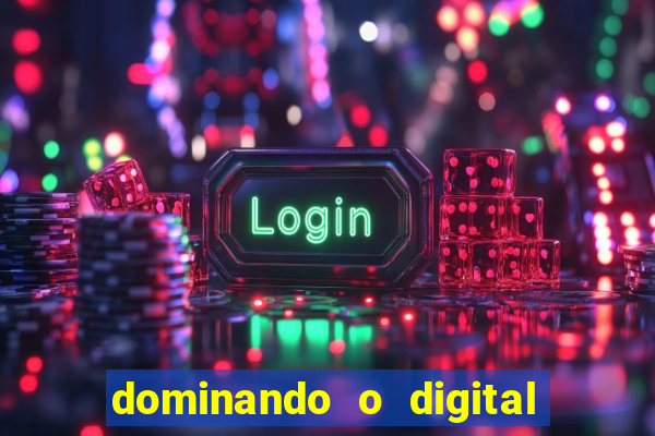 dominando o digital definitivo reclame aqui